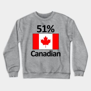 Funny Canada Heritage 51% Canadian Crewneck Sweatshirt